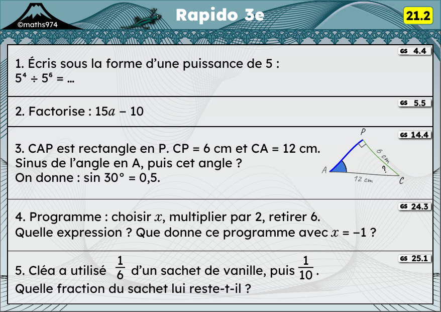 Rapido 21.2 – exercices de maths 3ème, semaine 21 : Quotient de puissances, factoriser, trigonométrie (sinus, cosinus, angle)