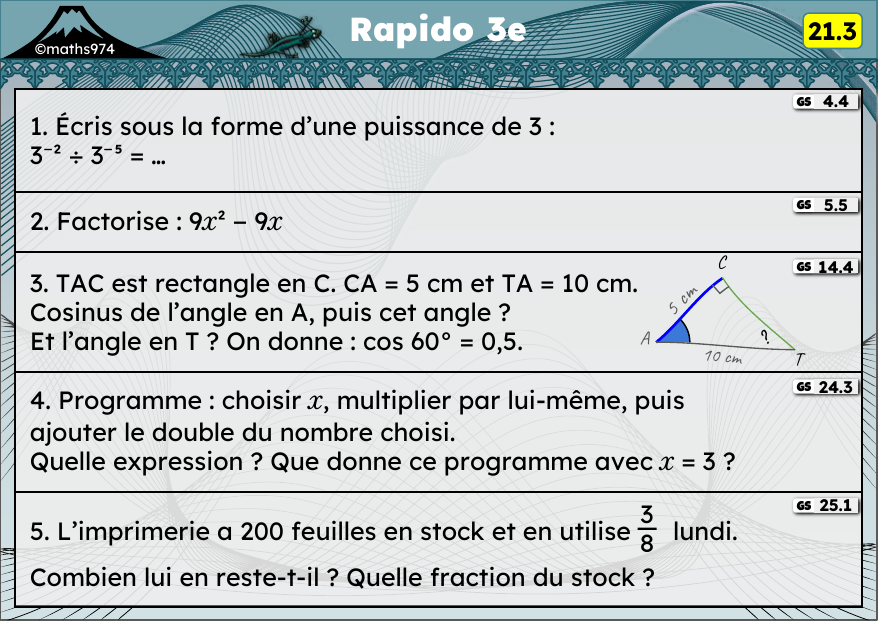 Rapido 21.3 – exercices de maths 3ème, semaine 21 : Quotient de puissances, factoriser, trigonométrie (sinus, cosinus, angle)
