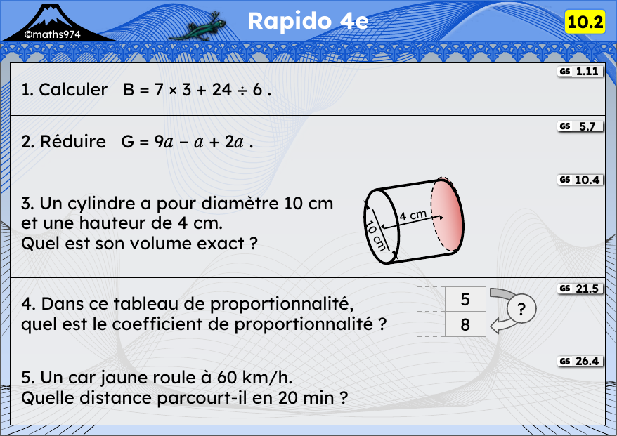 Rapido 10.2 – exercices de maths 4ème, semaine 10 : Priorités, réduire, cylindre, proportionnalité, vitesse