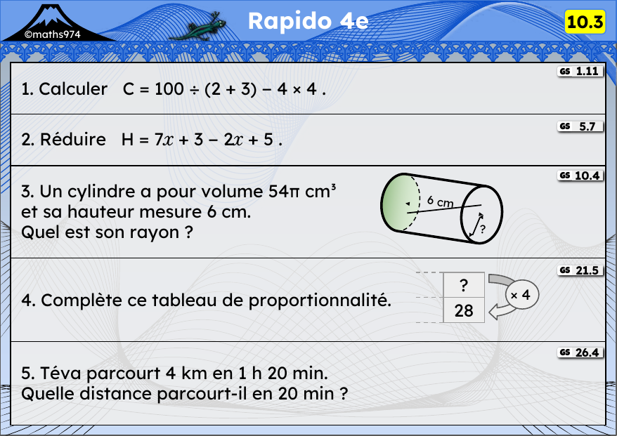 Rapido 10.3 – exercices de maths 4ème, semaine 10 : Priorités, réduire, cylindre, proportionnalité, vitesse