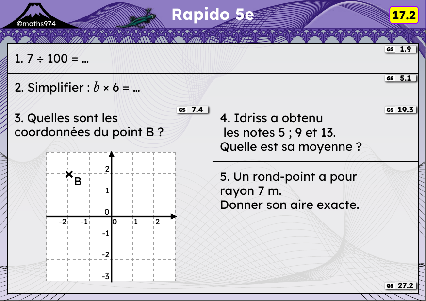 Rapido 17.2 – exercices de maths 5ème, semaine 17 : Diviser par 10, 100 ; produits littéraux ; coordonnées ; moyenne
