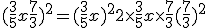 (\frac{3}{5}x+\frac{7}{3})^2 =  ( \frac{3}{5}x  ) ^2 + 2\times   \frac{3}{5}x \times   \frac{7}{3} +  ( \frac{7}{3}  ) ^2