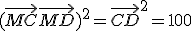 (\vec{MC}+\vec{MD})^2 = \vec{CD}^2 = 100