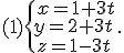 (1)\{\begin{matrix}\,x=1+3t\\\,y=2+3t\,\\\,z=1-3t\,\end{matrix}.