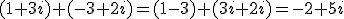 (1+3i)+(-3+2i)=(1-3)+(3i+2i)=-2+5i