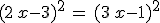 (2\,x-3)^2\,=\,(3\,x-1)^2