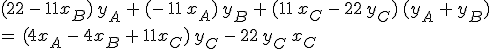 (22\,-\,11x_B)\,y_A\,+\,(-\,11\,x_A)\,y_B\,+\,(11\,x_C\,-\,22\,y_C)\,(y_A\,+\,y_B)\,\\=\,(4x_A\,-\,4x_B\,+\,11x_C)\,y_C\,-\,22\,y_C\,x_C