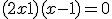 (2x+1)(x-1) = 0