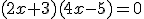 (2x+3)(4x-5)=0