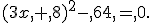 (3x,+,8)^2-,64,=,0.