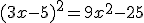 (3x-5)^2=9x^2-25