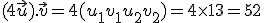 (4\vec{u}).\vec{v}=4(u_1v_1+u_2v_2)=4\times   13=52