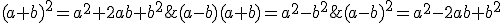 (a+b)^2=a^2+2ab+b^2;(a-b)^2=a^2-2ab+b^2;(a-b)(a+b)=a^2-b^2