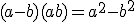 (a-b)(a+b) = a^2 - b^2