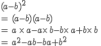 (a-b)^2 \\= (a-b)(a-b) \\= a \times a-a\times b-b\times a+b\times b \\= a^2-ab-ba+b^2