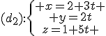 (d_2):\left\{\begin{matrix} x=2+3t \\ y=2t\\z=1+5t \end{matrix}\right.