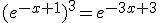 (e^{-x+1})^3=e^{-3x+3}