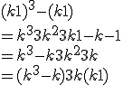 (k+1)^3 - (k+1)\\\\ = k^3 + 3k^2 + 3k + 1 - k - 1 \\\\= k^3 - k + 3k^2 + 3k \\\\= (k^3 - k) + 3k(k+1)