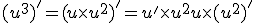 (u^3)^'=(u\times   u^2)^'=u'\times   u^2+u\times   (u^2)^'