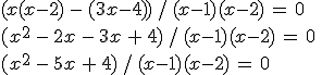 (x(x-2)\,-\,(3x-4))\,/\,(x-1)(x-2)\,=\,0\,\\(x^2\,-\,2x\,-\,3x\,+\,4)\,/\,(x-1)(x-2)\,=\,0\,\\(x^2\,-\,5x\,+\,4)\,/\,(x-1)(x-2)\,=\,0