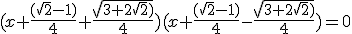 (x+\frac{(\sqrt{2}-1)}{4}+\frac{\sqrt{3+2\sqrt{2})}}{4})(x+\frac{(\sqrt{2}-1)}{4}-\frac{\sqrt{3+2\sqrt{2})}}{4})=0