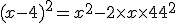 (x - 4)^2= x^2 - 2\times   x \times   4 +4 ^2