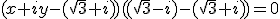 (x+iy-(\sqrt{3}+i))((\sqrt{3}-i)-(\sqrt{3}+i))=0