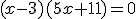 (x-3)(5x+11)=0