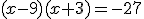 (x-9)(x+3)=-27