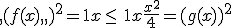 ,(f(x),,)^2=1+x\leq\, 1+x+\frac{x^2}{4}= (g(x)  )^2