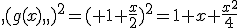 ,(g(x),,)^2=( 1+\frac{x}{2})^2=1+x+\frac{x^2}{4}