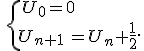 \,\{\,U_0=0\\U_{n+1\,}=U_n+\frac{1}{2}.
