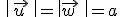 \,\|\,\vec{u\,}\,\|=\|\vec{w\,}\,\,\|=a