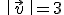 \| \with<wpml_curved wpml_value='v'></wpml_curved>  \|=3