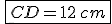 \,\fbox{CD=12\,cm}