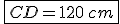 \,\fbox{CD=120\,cm}