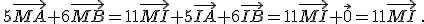 \,5\vec{MA}+6\vec{MB}=11\vec{MI}+5\vec{IA}+6\vec{IB}=11\vec{MI}+\vec{0}=11\vec{MI}\,.