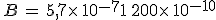 \,B\,=\,5,7\times  \,10^{-7}+1\,200\times  \,10^{-10}