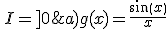 a)g(x)=\frac{sin(x)}{x} \,, \,I=]0;+\infty[