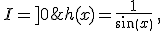 b) h(x)=\frac{1}{sin(x)}\,, \,I=]0;+\pi[
