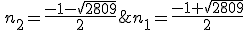 n_1=\frac{-1+\sqrt{2809}}{2}\,;\,n_2=\frac{-1-\sqrt{2809}}{2}