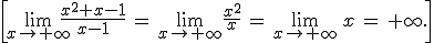 \[\lim_{x\to+\infty}\frac{x^2+x-1}{x-1}\,=\,\lim_{x\to+\infty}\frac{x^2}{x}\,=\,\lim_{x\to+\infty}\,x\,=\,+\infty.\]