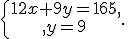 \ left \ {\ begin <wpml_curved wpml_value = 'matrix'> </wpml_curved> 12x + 9y = 165 \، \، \\ y = 9 \، \، \ end <wpml_curved wpml_value = 'matrix'> </wpml_curved> \يمين.