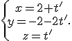 \{\begin{matrix}\,x=2+t'\\\,y=-2-2t'\,\\\,z=t'\,\end{matrix}.