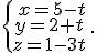 \{\begin{matrix}\,x=5-t\\\,y=2+t\,\\\,z=1-3t\,\end{matrix}.