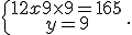 \{\begin{matrix} 12x+9\times   9=165 \, \, \\ y=9\, \, \end{matrix}.