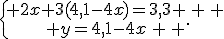 \{\begin{matrix} 2x+3(4,1-4x)=3,3 \, \, \\ y=4,1-4x\, \, \end{matrix}.