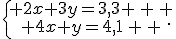 \{\begin{matrix} 2x+3y=3,3 \, \, \\ 4x+y=4,1\, \, \end{matrix}.