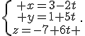 \{\begin{matrix} x=3-2t\\ y=1+5t\\z=-7+6t \end{matrix}.