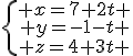 \{\begin{matrix} x=7+2t \\ y=-1-t \\ z=4+3t \end{matrix}